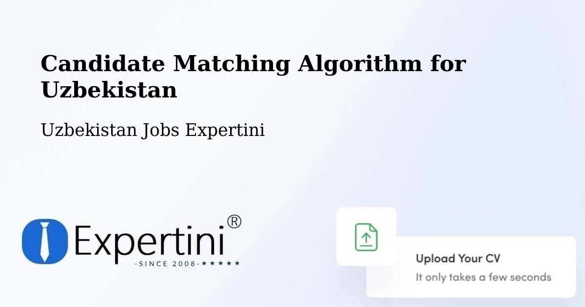 Candidate Matching Algorithm Overview – Uzbekistan - Uzbekistan Jobs Expertini