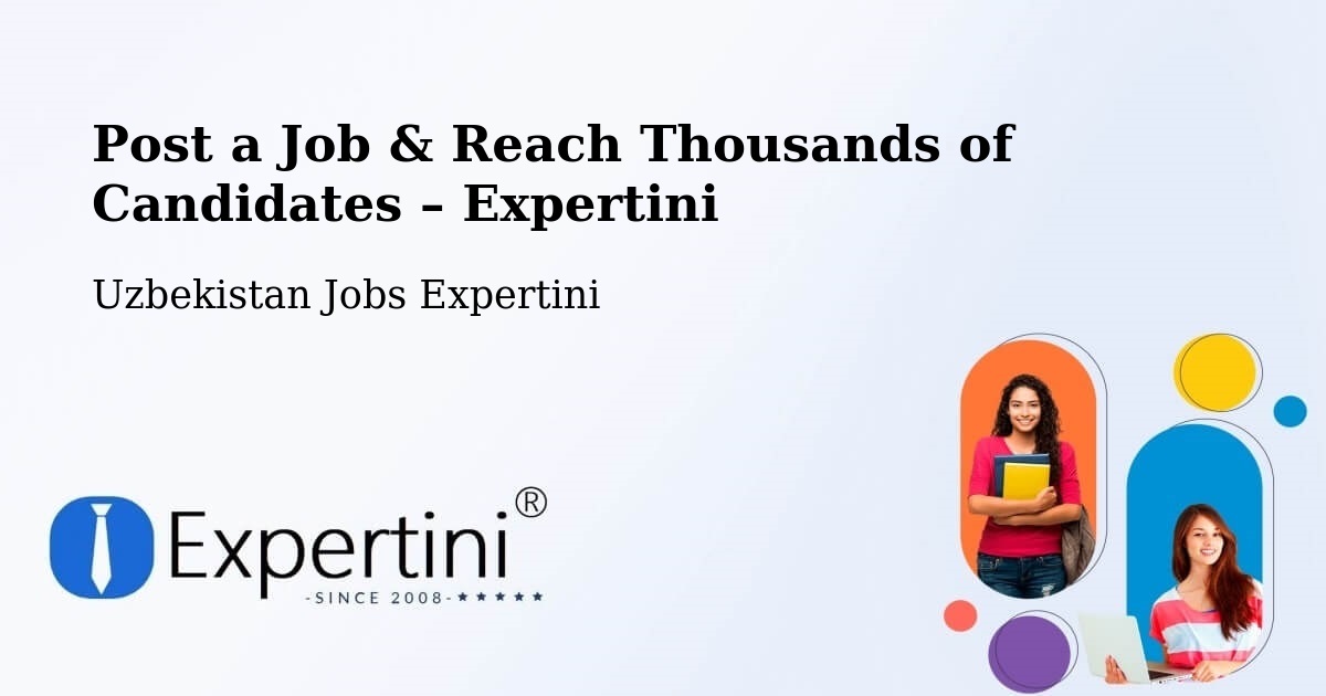 Post a Job in Uzbekistan – Hire the Right Talent - Uzbekistan Jobs Expertini