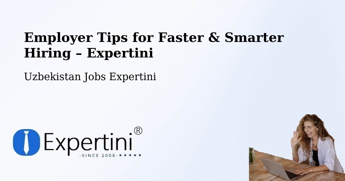 Employer Tips for Hiring & Recruitment – Uzbekistan - Uzbekistan Jobs Expertini