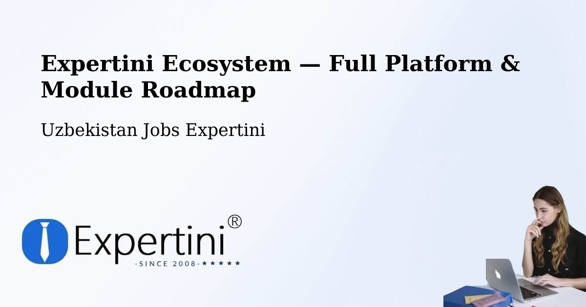 Expertini Ecosystem — Full Platform & Module Roadmap – Uzbekistan