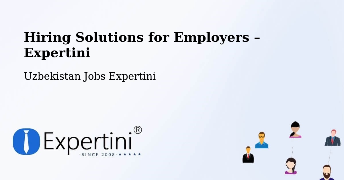 Hiring Solutions for Employers in Uzbekistan - Uzbekistan Jobs Expertini
