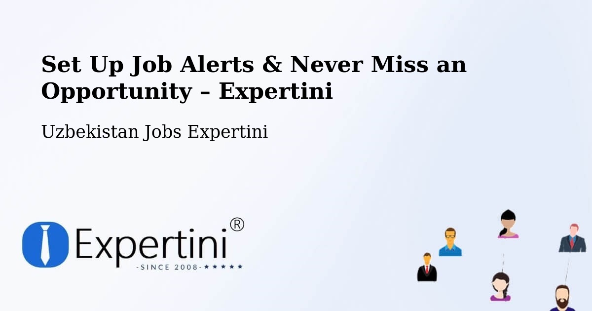 Job Alerts Guide – Get Notified About New Jobs in Uzbekistan - Uzbekistan Jobs Expertini