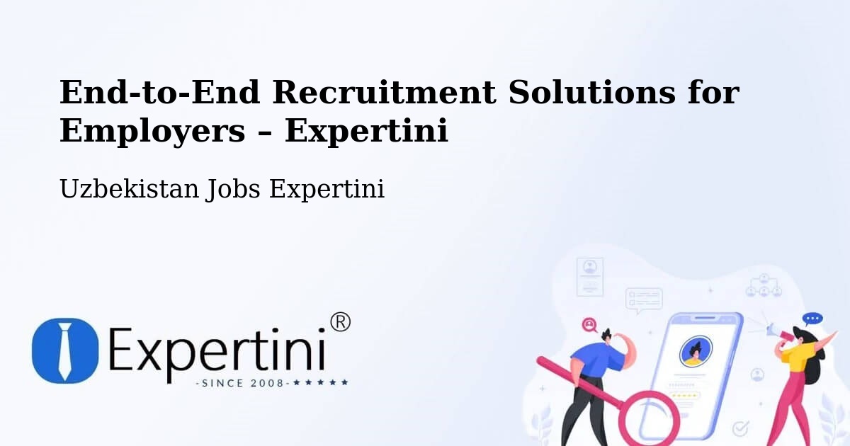 Recruitment Solutions for Employers – Uzbekistan - Uzbekistan Jobs Expertini