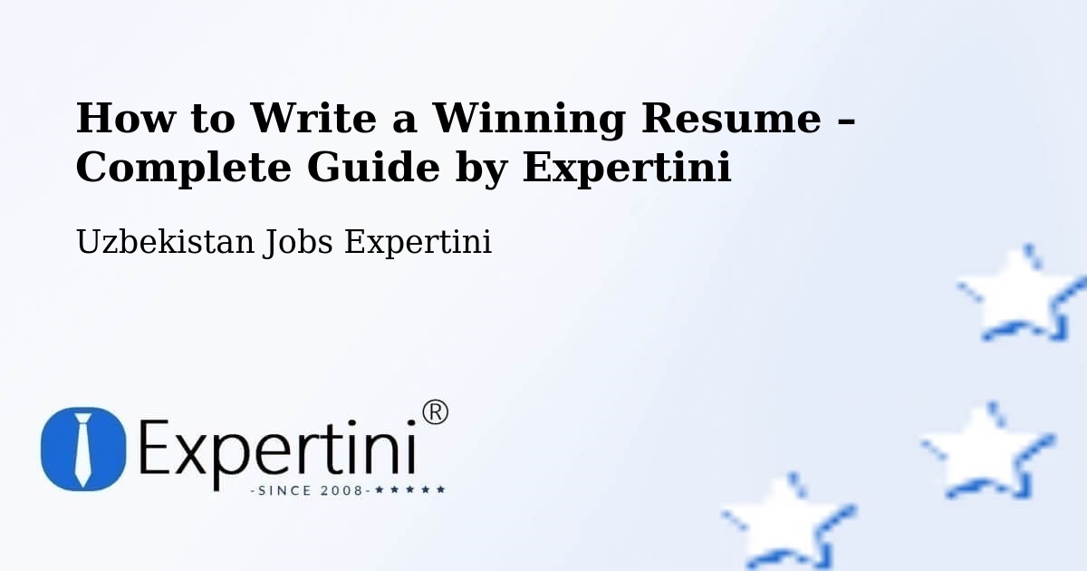Resume Writing Guide for Job Seekers – Uzbekistan - Uzbekistan Jobs Expertini