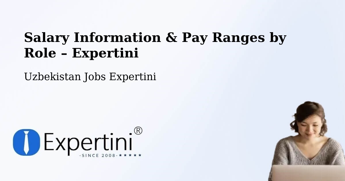 Salary Information & Pay Ranges – Uzbekistan - Uzbekistan Jobs Expertini