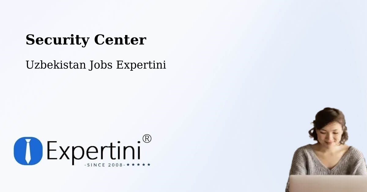Security & Compliance – Uzbekistan - Uzbekistan Jobs Expertini